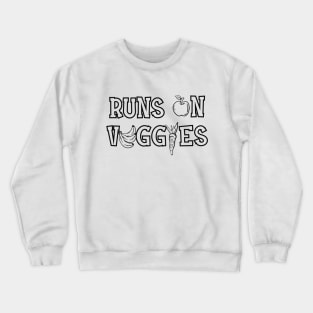 Vegetarian - Runs on veggies Crewneck Sweatshirt